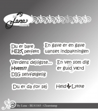 Billede: BY LENE STEMPEL Du er bare HELT perfekt, En gave er en gave uanset indpakningen, Verdens dejligste.... Hvem?? DIG selfølgelig, En ven som dig er guld værd, Du er da for sej, Held & Lykke, BLS1165, Største: 4,6x1,8cm