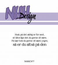 Billede: NHH Design Clearstamp, Husk på det aldrig er for sent, at blive lige det du gerne vil være. På nær hvis du gerne vil være yngre, så er du altså på den, NHHC077, 6,9x2,6cm