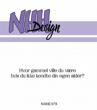 Billede: NHH Design Clearstamp, Hvor gammel ville du være hvis du ikke kendte din egen alder, NHHC078, 6,9x2,6cm, førpris kr. 16,- nupris