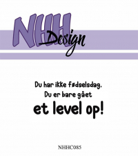 Billede: NHH Design Clearstamp, Du har ikke fødselsdag. Du er bare gået et level op!, NHHC085, 5,6x3cm, førpris kr. 16,- nupris