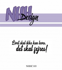 Billede: NHH Design Clearstamp, Livet skal ikke kun leves, det skal fejres! NHHC103, 6,4x2,5cm, førpris kr. 16,- nupris