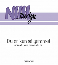Billede: NHH Design Clearstamp, Du er kun så gammel som du kan huske du er, NHHC130, 8,1x1,3cm