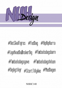 Billede: NHH Design Clearstamp #DetSkalFejres, #FedDag, #HipHipHurra, #LigeHvadDuØnskerDig, #Fødselsdagsbarn, #Fødselsdagsgave, #Fødselsdagshilsen, #DejligtVejr, #StortTillykke, #MedDagen,  NHHC140
A7, førpris kr. 48,- nupris