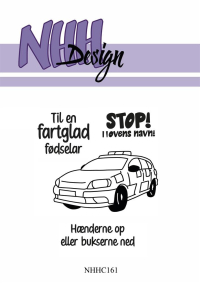 Billede: NHH Design Clearstamp Politibil, Til en fartglad fødselar, STOP i lovens navn!, Hænderne op eller bukserne ned, NHHC161, A7, førpris kr. 48,- nupris