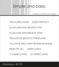 Billede: Simple and basic Clearstamp REN KÆRLIGHED, 100% PERFEKT, DU BLIVER DEN BEDSTE FAR, DU BLIVER DEN BEDSTE MOR, i BLIVER DE BEDSTE FORÆLDRE, TILLYKKE MED OMSTÆNDIGHEDERNE, BABY PÅ VEJ, BABYLYKKE, 2 X BABYLYKKE, 3 X BABYLYKKE, SBC159
Største: 8x0,3cm